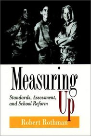Measuring Up : Standards, Assessment, and School Reform (Jossey Bass Education Series)