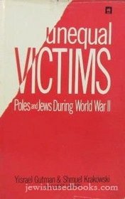 Unequal Victims: Poles and Jews During World War Two