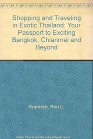 Shopping  traveling in exotic Thailand: Your passport to exciting Bangkok, Chiangmai, and beyond