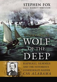 Wolf of the Deep: Raphael Semmes and the Notorious Confederate Raider Css Alabama, Library Edition