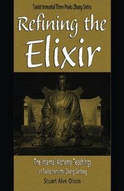 Refining the Elixir: The Internal Alchemy Teachings of Taoist Immortal Zhang Sanfeng (Daoist Immortal Three Peaks Zhang Series)