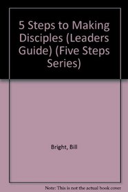 5 Steps to: Making Disciples Leader's Guide (Five Steps Series)