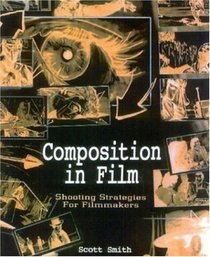 Composition in Film: Shooting Strategies for Filmmakers