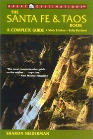The Santa Fe & Taos Book:  A Complete Guide, Sixth Edition (Great Destinations)