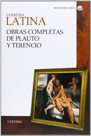 Comedia latina / Latin comedy: Obras Completas De Plauto Y Terencio / Complete Works of Plautus and Terence (Spanish Edition)