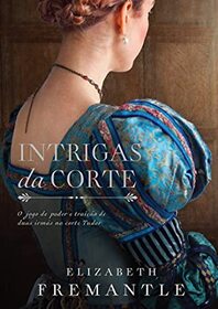 Intrigas da corte (Sisters of Treason) (Tudor, Bk 2) (Em Portuguese do Brasil Edition)
