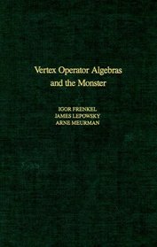 Vertex Operator Algebras and the Monster (Pure and Applied Mathematics (Academic Pr))