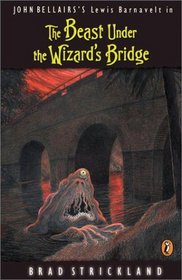 The Beast Under the Wizard's Bridge (Lewis Barnavelt)