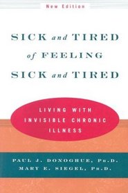 Sick and Tired of Feeling Sick and Tired: Living with Invisible Chronic Illness, Second Edition