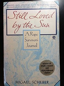 Still Loved by the Sun: A Rape Survivor's Journal (Plume)