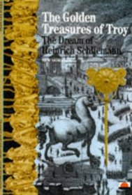 The Golden Treasures of Troy: Dream of Heinrich Schliemann (New Horizons)