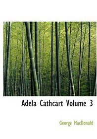 Adela Cathcart  Volume 3 (Large Print Edition)