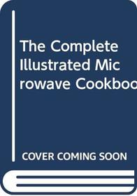 The Complete Illustrated Microwave Cookbook