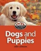 Dogs and Puppies (Get to Know Your Pet)