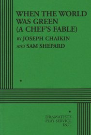 When the World Was Green: (A Chef's Fable)