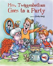 Mrs. Twiggenbotham Goes to a Party (Twiggenbotham Adventures)