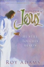 The Wonder of Jesus: He Still Touches Hearts