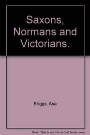 Saxons, Normans and Victorians.
