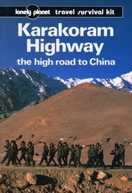 Karakoram Highway: A Travel Survival Kit (Lonely Planet Karakoram Highway)