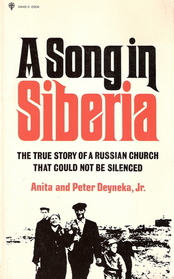 A Song in Siberia: The True Story of a Russian Church That Could Not Be Silenced