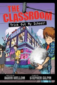 The Classroom Trick Out My School! (Classroom Novel, A)