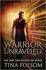 Warrior Unraveled (Stealth Guardians #3)