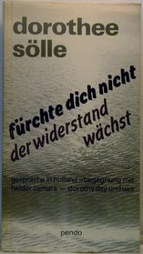 Furchte dich nicht, der Widerstand wachst: Gesprache in Holland, Begegnung mit Helder Camara, Dorothy Day und USA (German Edition)