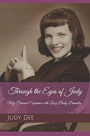 Through the Eyes of Judy: My Personal Experience with Lewy Body Dementia