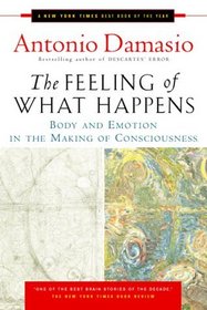 The Feeling of What Happens: Body and Emotion in the Making of Consciousness