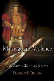Marriage and Violence: The Early Modern Legacy