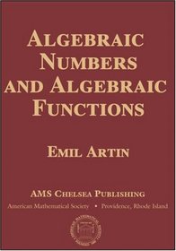 Algebraic Numbers and Algebraic Functions (AMS Chelsea Publishing)