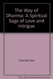 The Way of Dharma: A Spiritual Saga of Love and Intrigue