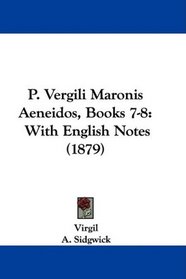 P. Vergili Maronis Aeneidos, Books 7-8: With English Notes (1879) (Latin Edition)