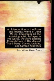 An Introduction to the Prose and Poetical Works of John Milton: Comprising All the Autobiographic Pa