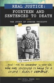 Real Justice: Fourteen and Sentenced to Death: The Story of Steven Truscott (Lorimer Real Justice)