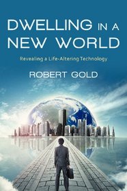Dwelling in a New World: Revealing a Life-Altering Technology