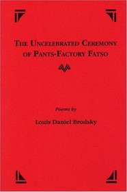 The Uncelebrated Ceremony of Pants-Factory Fatso