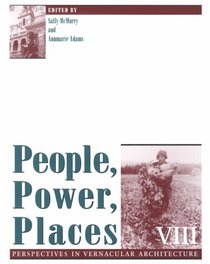 People, Power, Places (Perspectives in Vernacular Architecture)