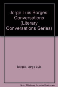 Jorge Luis Borges: Conversations (Literary Conversations Series)