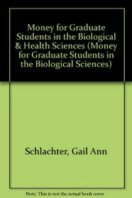 Money for Graduate Students in the Biological  Health Sciences, 2003-2005 (Money for Graduate Students in the Biological and Health Sciences)