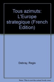 Tous azimuts: L'Europe strategique (French Edition)