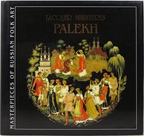 Palekh Lacquer Miniatures: Masterpieces of Russian Folk Art