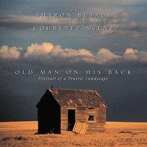 Old Man on His Back : Portrait of a Prairie Landscape