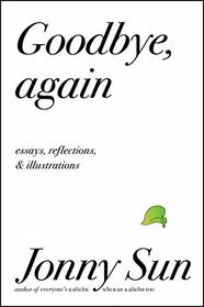 Goodbye, Again: Essays, Reflections, and Illustrations
