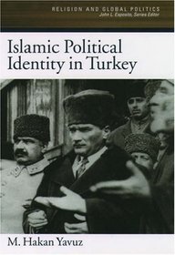 Islamic Political Identity in Turkey (Religion and Global Politics)