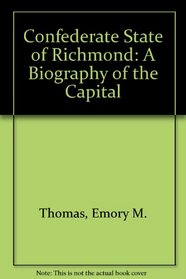 The Confederate State of Richmond - A Biography of the Capital