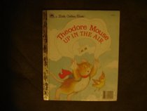 Theodore Mouse up in the air (A Little golden book)