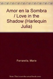Amor En La Sombra  (Love In The Shadow) (Julia, 81) (Spanish Edition)