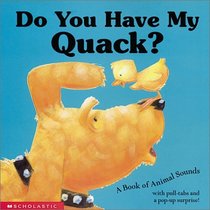 Do You Have My Quack? A Book Of Animal Sounds