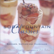 Soda Fountain Classics: Sundaes, Waffles and Milkshakes